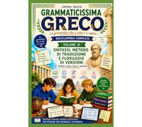 GRAMMATICISSIMA GRECO La grammatica che si vede e si capisce: Enciclopedia completa di grammatica greca VOLUME III Sintassi, metodo di traduzione e ... Smart- Greco facile ADHD e DSA friendly)