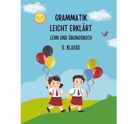 Grammatik Leicht Erklärt: Lern und Übungsbuch 3. Klasse