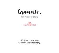 Grammie, Tell Me Your Story: A Guided Journal to help Grammie share her story: A great gift idea!!