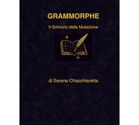GRAMMORPHE: Il Grimorio della Mutazione (Oracolo di Gogo)