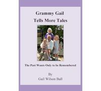 Grammy Gail Tells More Tales: The Past Wants Only to be Remembered