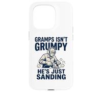Gramps Isn't Grumpy He's Just Sanding Wood Working Fun Case for iPhone 15 Pro