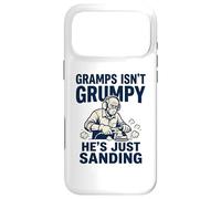 Gramps Isn't Grumpy He's Just Sanding Wood Working Fun Case for iPhone 17 Pro Max