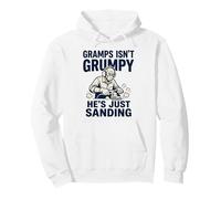Gramps Isn't Grumpy He's Just Sanding Wood Working Fun Pullover Hoodie