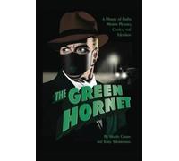 The Green Hornet: A History of Radio, Motion Pictures, - Hardcover NEW Martin G
