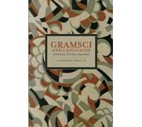 Gramsci and Languages: Unification, Diversity, Hegemony (Historical Materialism)