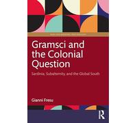 Gramsci and the Colonial Question: Sardinia, Subalternity, and the Global South (Marx and Marxisms)