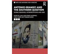 Gramsci and the Southern Question: Global Readings, Interpretations and Uses (Marx and Marxisms)