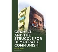 Gramsci and the Struggle for Democratic Communism