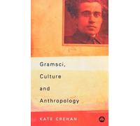 Gramsci, Culture and Anthropology: An Introductory Text (Reading Gramsci)