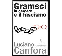 Gramsci in carcere e il fascismo