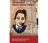 Gramsci: Space, Nature, Politics (Antipode Book Series)