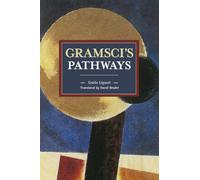 Gramsci's Pathways: Historical Materialism Volume 102