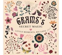 Grams's Secret Magic: Little Moments, Big Love
