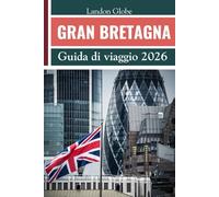 GRAN BRETAGNA Guida di viaggio 2026