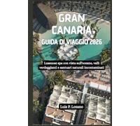 GRAN CANARIA Guida di viaggio 2026: Lussuose spa con vista sull'oceano, valli verdeggianti e santuari naturali incontaminati