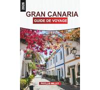 GRAN CANARIA Guide de voyage 2026: Aventures insulaires à travers des parcs naturels, des villages de montagne, des excursions en bateau et la cuisine locale