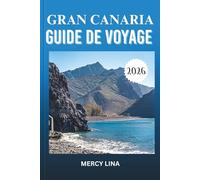 GRAN CANARIA GUIDE DE VOYAGE 2026: Découvrez les principales attractions, les trésors cachés, les expériences locales et des conseils d'experts pour une aventure insulaire inoubliable.