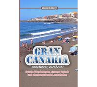 GRAN CANARIA Reiseführer 2026/2027: Epische Wanderungen, einsame Strände und atemberaubende Landschaften