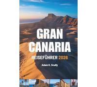 Gran Canaria REISEFÜHRER 2026: Einfache Wege, echte Momente - Spanien