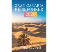 GRAN CANARIA REISEFÜHRER 2026: Entdecken Sie die Schönheit und Kultur der spanischen Kanarischen Inseln
