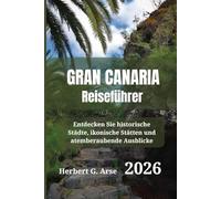 Gran Canaria Reiseführer 2026: Entdecken Sie historische Städte, ikonische Stätten und atemberaubende Ausblicke