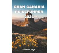 Gran Canaria Reiseführer 2026: Entdecken Sie Strände, Kultur, Essen und unvergessliche Ausflüge