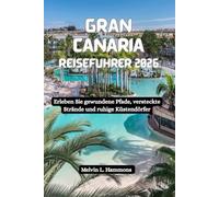 GRAN CANARIA Reiseführer 2026: Erleben Sie gewundene Pfade, versteckte Strände und ruhige Küstendörfer