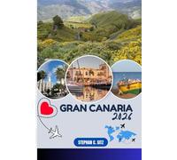 GRAN CANARIA REISEFÜHRER: Entdecken Sie Top-Attraktionen, Outdoor Aktivitäten, versteckte Juwelen und Tagesausflüge für abenteuerlustige Reisende