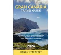 Gran Canaria Travel Guide 2024: Discover All The Top Attractions, Beaches, Restaurants, Hikes, Activities & Hidden Gems to Explore in Gran Canaria