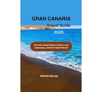 GRAN CANARIA TRAVEL GUIDE 2025: Dive Into Crystal Waters, Explore Lush Landscapes, and Savor Island Flavors!