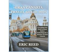 GRAN CANARIA TRAVEL GUIDE 2025: Everything You Need To Know Before Embarking On A Journey To Gran Canaria