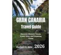 Gran Canaria Travel Guide 2026: Discover Historic Towns, Iconic Sites, and Stunning Vistas