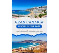 Gran Canaria Travel Guide 2026: Exploring the Stunning Beaches, Architectural Marvels, Hidden Treasures, and Local Cuisine of Spain's Canary Islands.