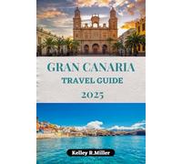 Gran Canaria travel guide: Discover the Best of Miniature Continent: Hidden Gems, Stunning Beaches, and Unforgettable Adventures