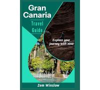 Gran Canaria Travel guide: Explore your journey with ease