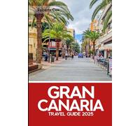 Gran CanariaTravel Guide 2025: Maspalomas Dunes, Roque Nublo, and Puerto de Mogán - Uncover the Magic of Las Canteras, Teror, Las Palmas, and the Heart of the Island