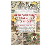 Gran Compendio de Fórmulas Clásicas: La Ciencia de las Prescripciones (方剂学 fang ji xue). Guía integral para la prescripción médica clásica