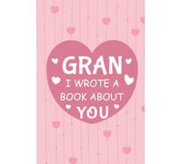Gran I Wrote A Book About You: Fill In The Blank Book Prompts, Book For Kids, Personalized Mother's Day, Birthday Gift From Grandson Granddaughter to Nana, Christmas Present Gift For Gran
