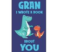 Gran I Wrote A Book About You: Fill In The Blank Book Prompts, Dinosaur Book For Kids Boys, Personalized Mother's Day, Birthday Gift From Grandson to Grandma, Christmas Present Gift For Nana