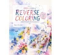 Gran libro de Reverse Coloring, Vol. VI: Destinos Increíbles (Pasatiempos para niños: Pensamiento crítico)
