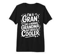 Gran Like A Normal Grandma Much Cooler Grandmother Premium T-Shirt