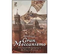 Gran Meccanismo: Clockpunk Roleplaying in Da Vinci’s Florence