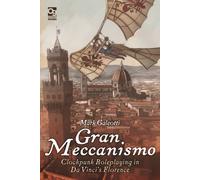 Gran Meccanismo : Clockpunk Roleplaying in Da Vinci's Florence