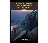 GRAN PARADISO NATIONAL PARK HIKING GUIDE 2025