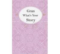 Gran What’s Your Story: Gran’s Fill In And Give Back Guided Questions Journal