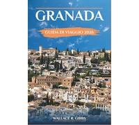 GRANADA GUIDA DI VIAGGIO 2026: Percorsi pratici tra l’Alhambra, i quartieri storici, le tapas e le gite di un giorno