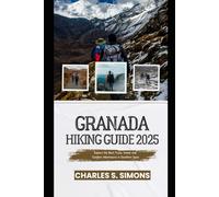 Granada Hiking Guide 2025: Explore the Best Trails, Views, and Outdoor Adventures in Southern Spain