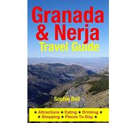 Granada & Nerja Travel Guide: Attractions, Eating, Drinking, Shopping & Places To Stay