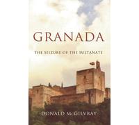 Granada: The Seizure of the Sultanate